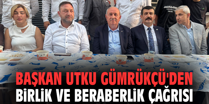 Başkan Utku Gümrükçü'den birlik ve beraberlik çağrısı