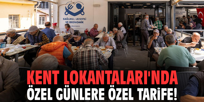 Kent Lokantaları'nda özel günlere özel tarife!