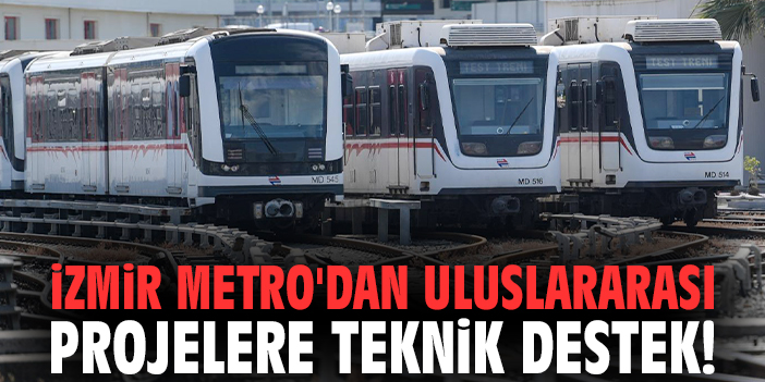 İzmir Metro'dan uluslararası projelere teknik destek!