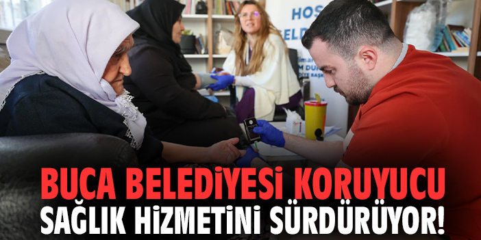 Buca Belediyesi koruyucu sağlık hizmetini sürdürüyor!