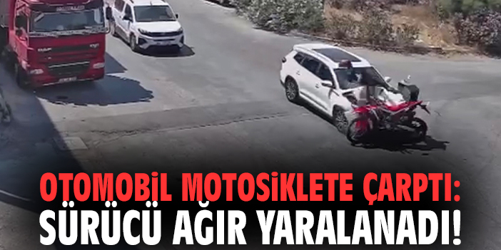 Otomobil motosiklete çarptı: Sürücü ağır yaralanadı!