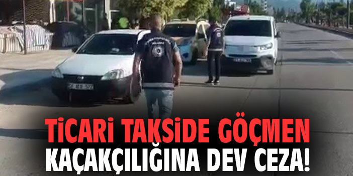 Ticari takside göçmen kaçakçılığına dev ceza!