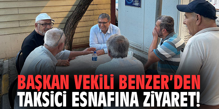 Başkan Vekili Benzer’den taksici esnafına ziyaret!