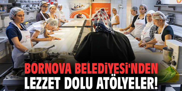 Bornova Belediyesi'nden lezzet dolu atölyeler!