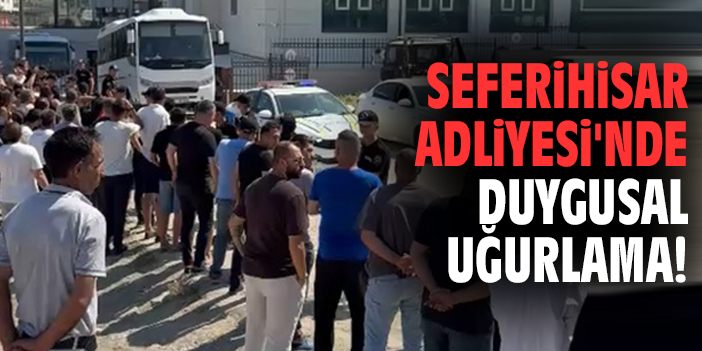 Seferihisar Adliyesi'nde duygusal uğurlama!