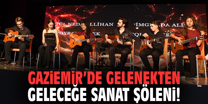 Gaziemir’de gelenekten geleceğe sanat şöleni!
