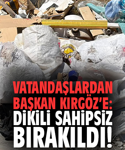 Vatandaşlardan Başkan Kırgöz'e tepki: Dikili sahipsiz bırakıldı!