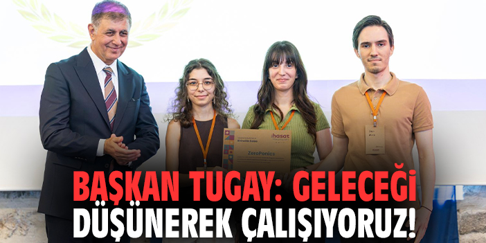 Başkan Tugay: Geleceği düşünerek çalışıyoruz!