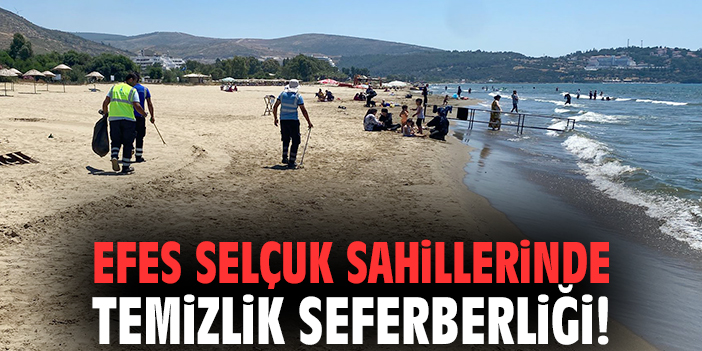 Efes Selçuk sahillerinde temizlik seferberliği!