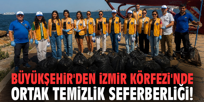 Büyükşehir'den İzmir Körfezi'nde ortak temizlik seferberliği!