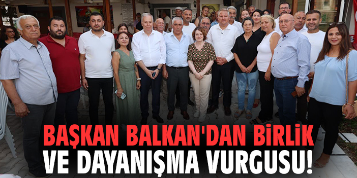 Başkan Balkan'dan birlik ve dayanışma vurgusu!
