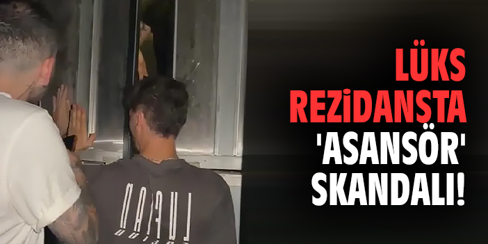 Lüks rezidansta 'asansör' skandalı!