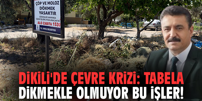 Dikili'de çevre krizi: Tabela dikmekle olmuyor bu işler!