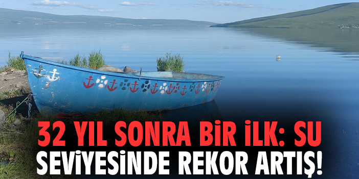 32 yıl sonra bir ilk: Su seviyesinde rekor artış!