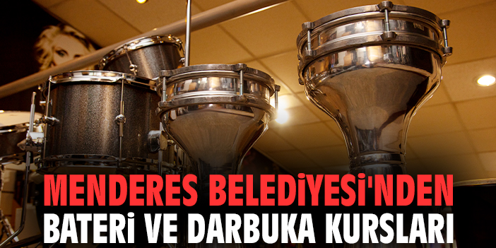 Menderes Belediyesi'nden bateri ve darbuka kursları