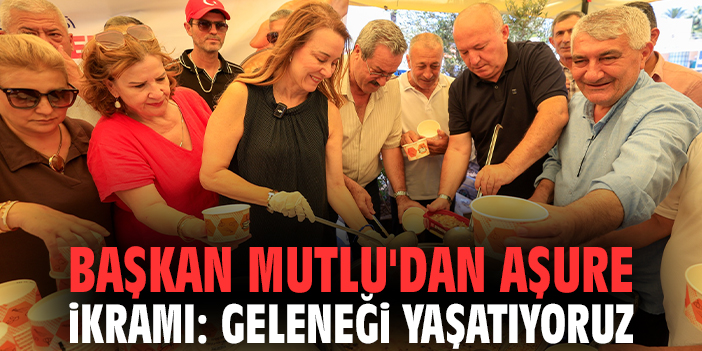 Başkan Mutlu'dan aşure ikramı: Geleneği yaşatıyoruz