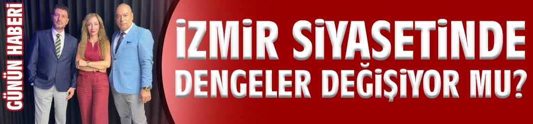 İzmir siyasetinde dengeler değişiyor mu?