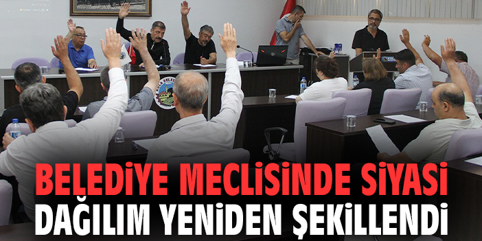 Belediye Meclisinde siyasi dağılım yeniden şekillendi