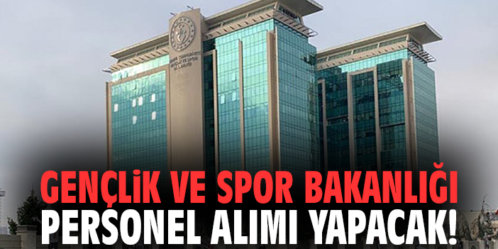Gençlik ve Spor Bakanlığı personel alımı yapacak!