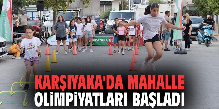 Karşıyaka'da Mahalle Olimpiyatları başladı
