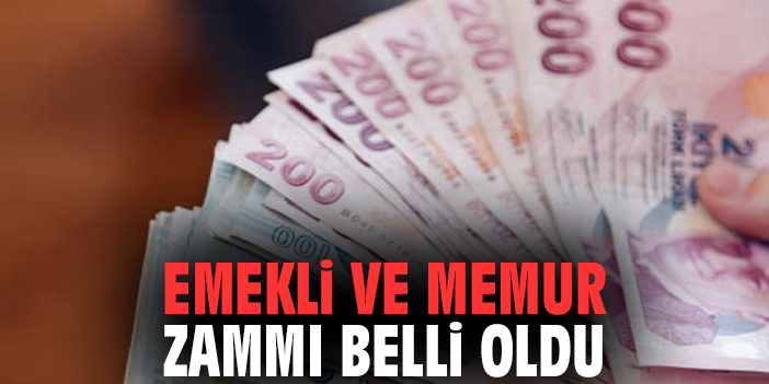 Emekli ve memur zammı belli oldu