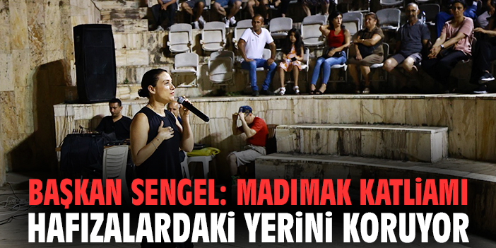 Başkan Sengel: Madımak Katliamı hafızalardaki yerini koruyor