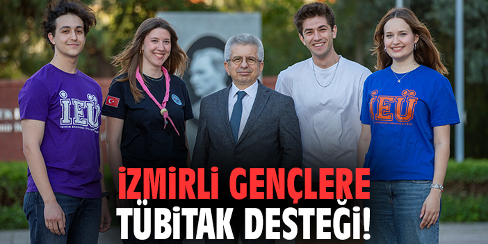 İzmirli gençlere TÜBİTAK desteği!