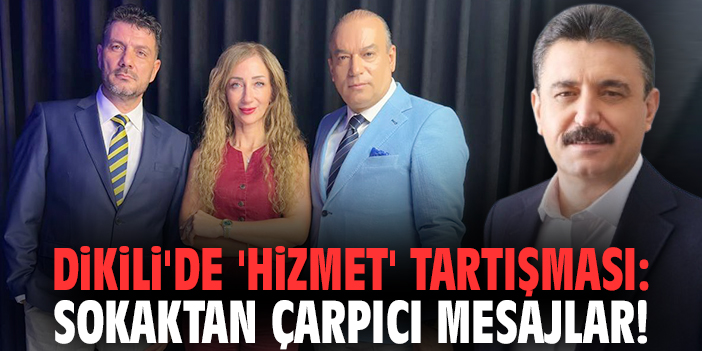 Dikili'de 'hizmet' tartışması: Sokaktan çarpıcı mesajlar!