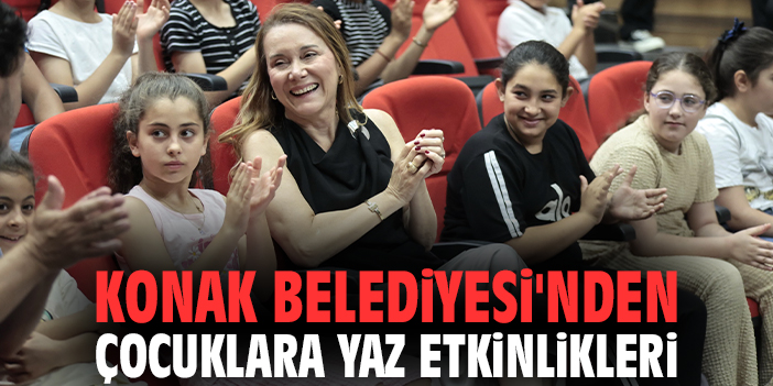 Konak Belediyesi'nden çocuklara yaz etkinlikleri