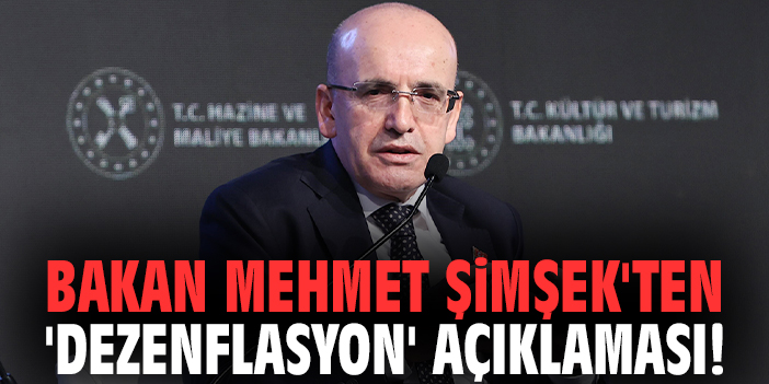 Bakan Mehmet Şimşek'ten 'dezenflasyon' açıklaması!