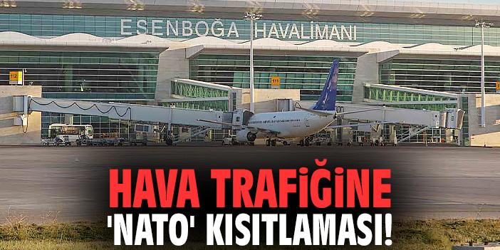 Hava trafiğine 'NATO' kısıtlaması!