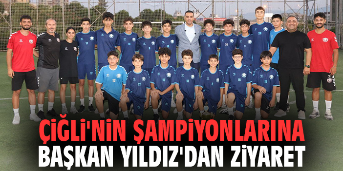 Çiğli'nin şampiyonlarına Başkan Yıldız'dan ziyaret