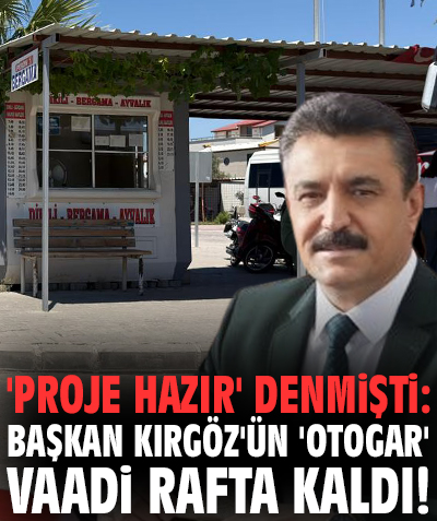 'Proje hazır' denmişti: Başkan Kırgöz'ün 'otogar' vaadi rafta kaldı!