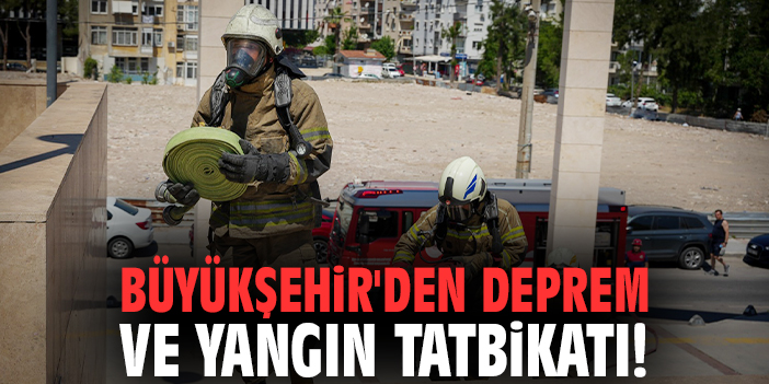 İzmir Büyükşehir'den deprem ve yangın tatbikatı!
