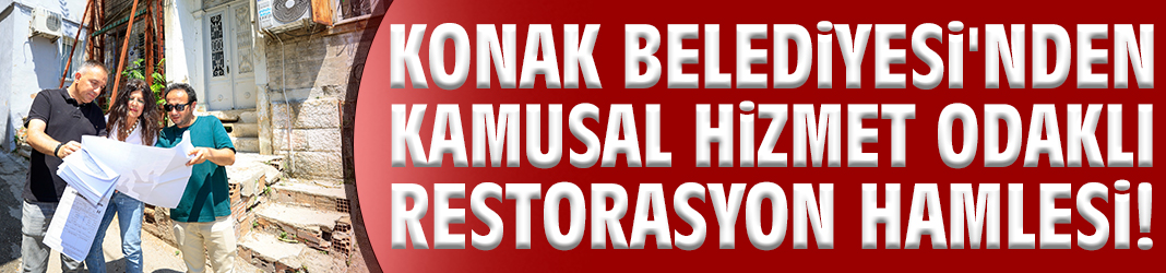 Konak'ta kamusal hizmet odaklı restorasyon hamlesi!