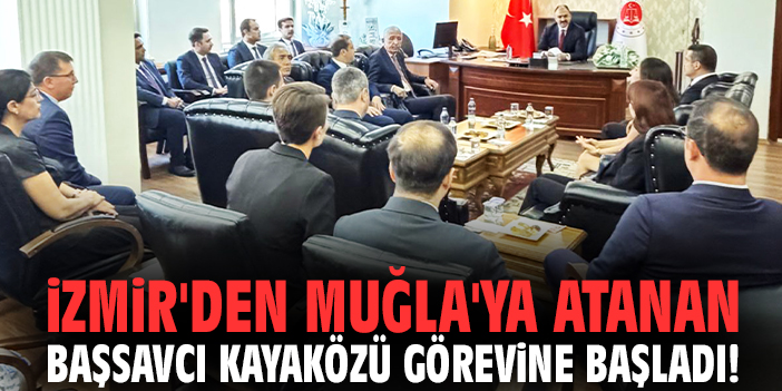İzmir'den Muğla'ya atanan Başsavcı Necati Kayaközü görevine başladı!