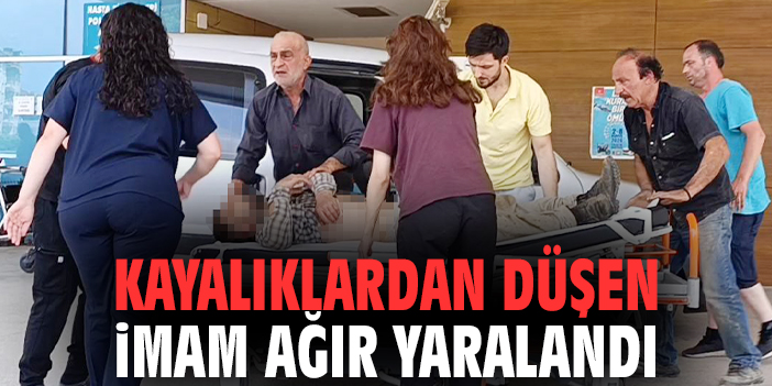 Kayalıklardan düşen imam ağır yaralandı