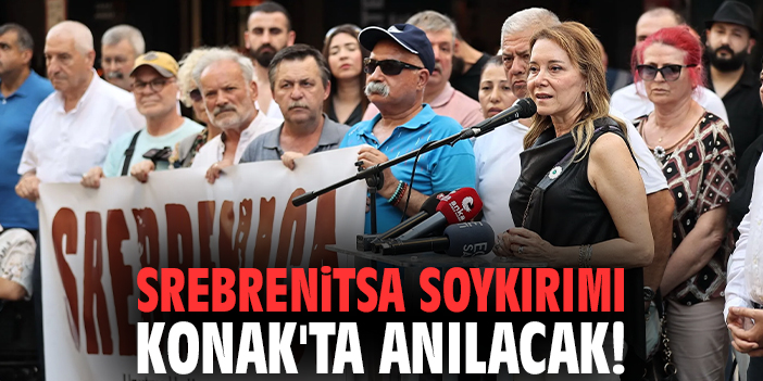 Srebrenitsa Soykırımı Konak'ta anılacak!