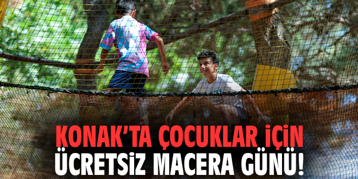 Konak’ta çocuklar için ücretsiz macera günü!