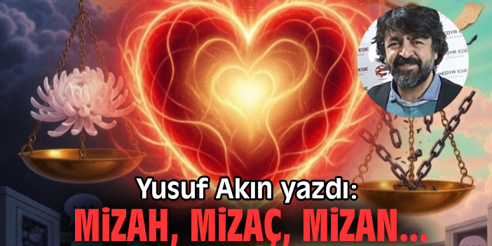 Mizah, Mizaç, Mizan...
