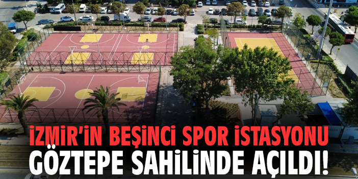 İzmir’in beşinci spor istasyonu Göztepe sahilinde açıldı!