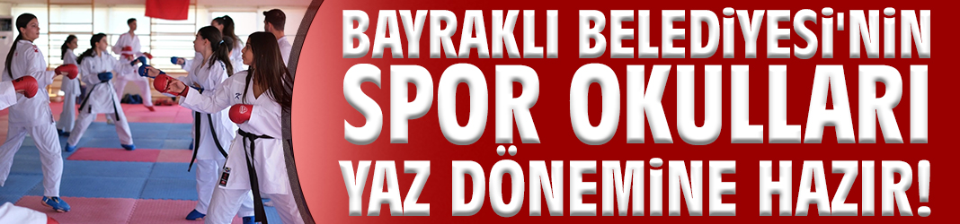 Bayraklı Belediyesi'nin spor okulları yaz dönemine hazır!