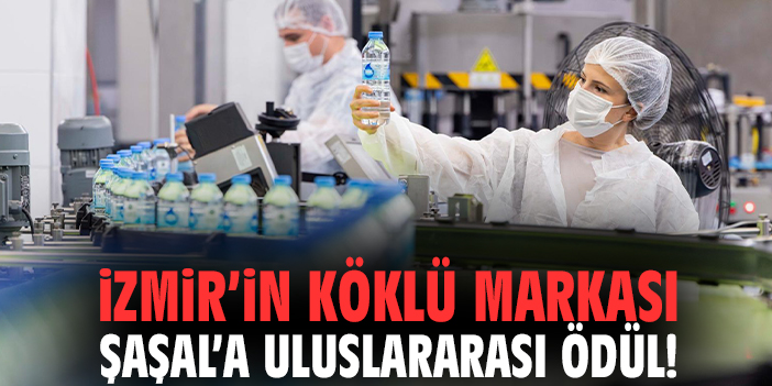 İzmir’in köklü markası Şaşal’a uluslararası ödül!