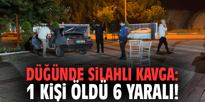 Düğünde silahlı kavga: 1 kişi öldü 6 yaralı!