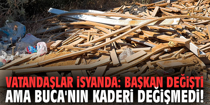 Vatandaşlar isyanda: Başkan değişti ama Buca'nın kaderi değişmedi!