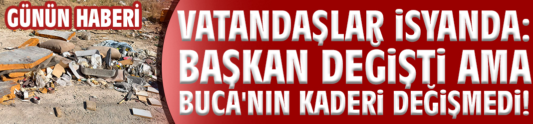 Vatandaşlar isyanda: Başkan değişti ama Buca'nın kaderi değişmedi!