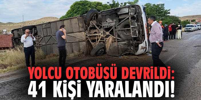 Yolcu otobüsü devrildi: 41 kişi yaralandı!