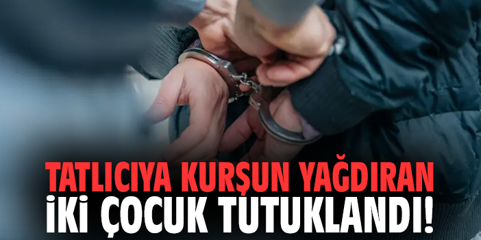 Tatlıcıya kurşun yağdıran iki çocuk tutuklandı!
