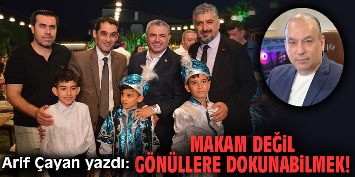 Makam değil gönüllere dokunabilmek!