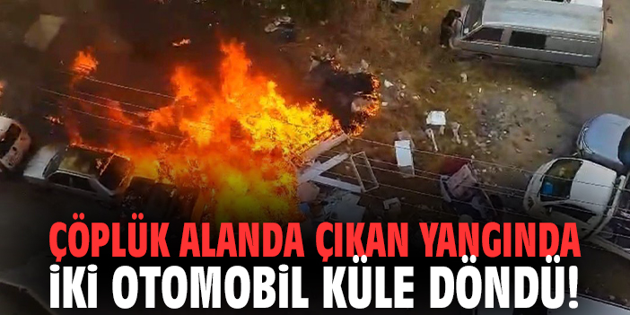 Çöplük alanda çıkan yangında iki otomobil küle döndü!